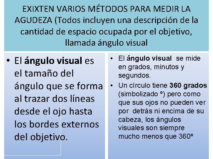 EXIXTEN VARIOS MÉTODOS PARA MEDIR LA AGUDEZA (Todos incluyen una descripción de la cantidad