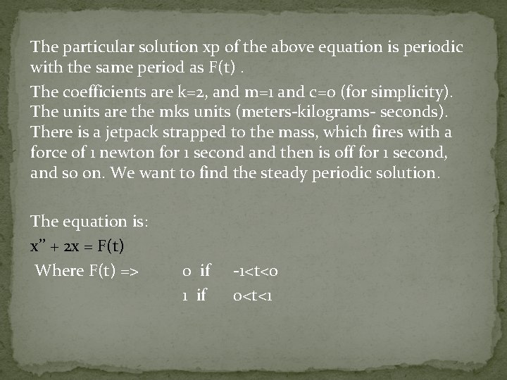 The particular solution xp of the above equation is periodic with the same period