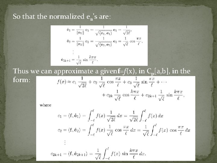 So that the normalized en’s are: Thus we can approximate a givenf=f(x), in Cp[a,