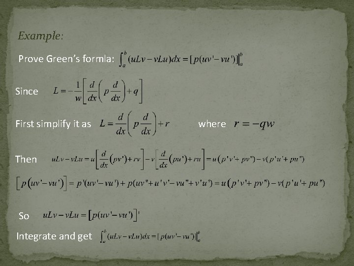Example: Prove Green’s formla: Since First simplify it as Then So Integrate and get
