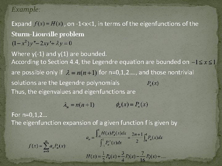 Example: Expand , on -1<x<1, in terms of the eigenfunctions of the Sturm-Liouville problem