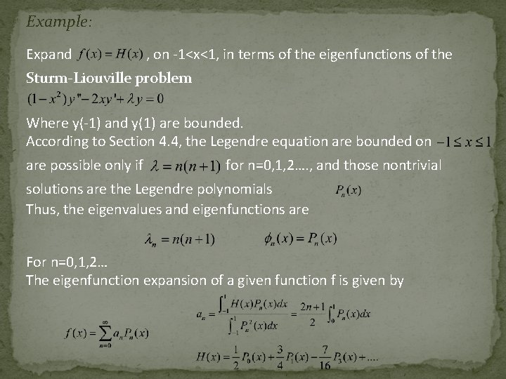 Example: Expand , on -1<x<1, in terms of the eigenfunctions of the Sturm-Liouville problem
