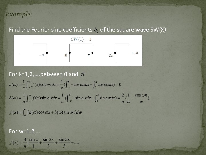 Example: Find the Fourier sine coefficients For k=1, 2, …. between 0 and For
