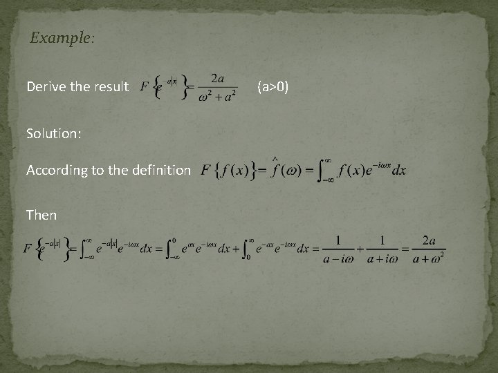 Example: Derive the result Solution: According to the definition Then (a>0) 