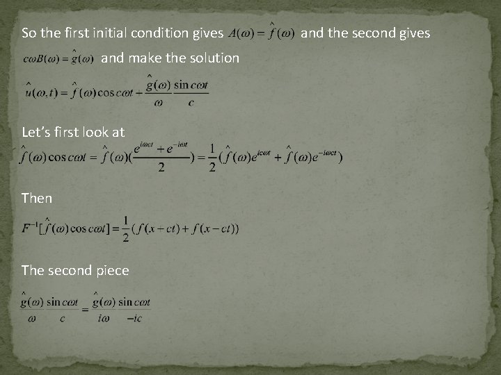 So the first initial condition gives and make the solution Let’s first look at