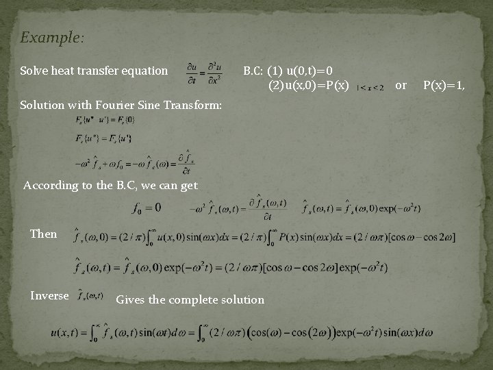 Example: Solve heat transfer equation B. C: (1) u(0, t)=0 (2)u(x, 0)=P(x) Solution with