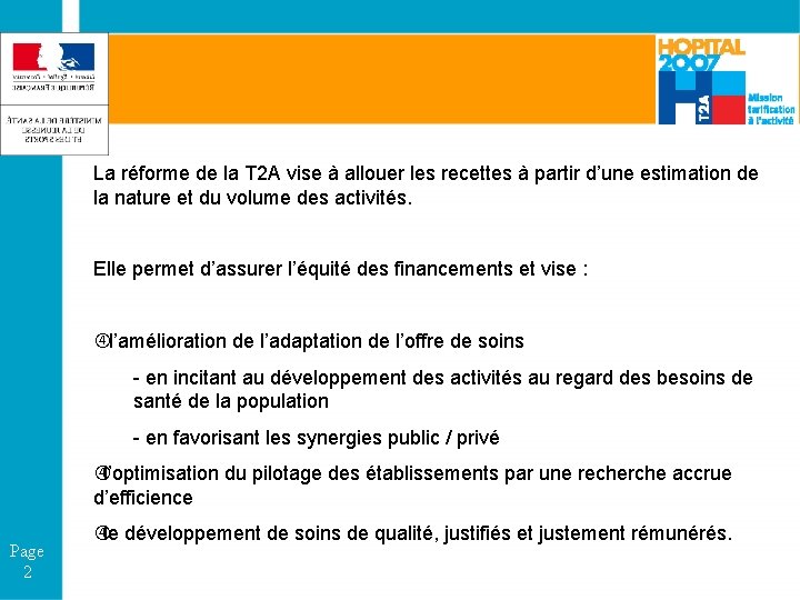  La réforme de la T 2 A vise à allouer les recettes à