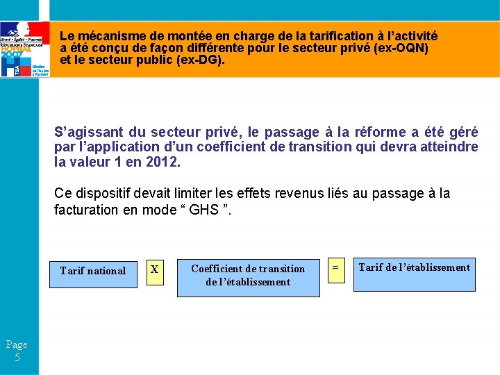 Le mécanisme de montée en charge de la tarification à l’activité a été conçu