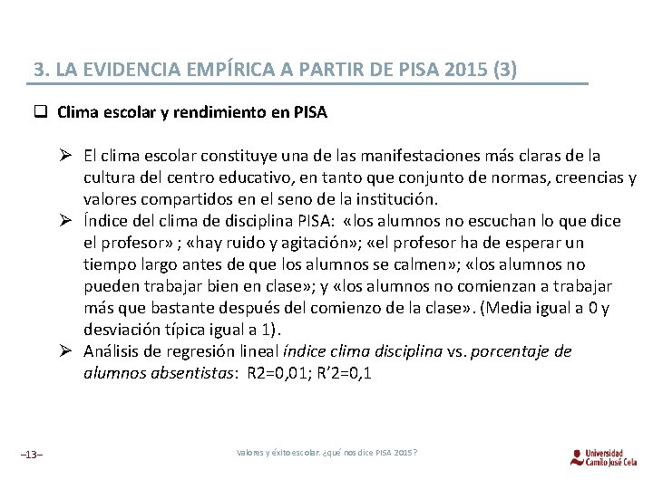 3. LA EVIDENCIA EMPÍRICA A PARTIR DE PISA 2015 (3) q Clima escolar y