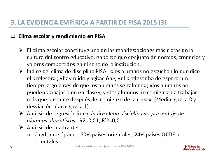 3. LA EVIDENCIA EMPÍRICA A PARTIR DE PISA 2015 (3) q Clima escolar y