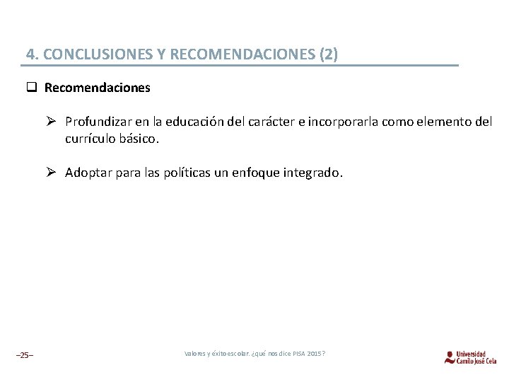 4. CONCLUSIONES Y RECOMENDACIONES (2) q Recomendaciones Ø Profundizar en la educación del carácter