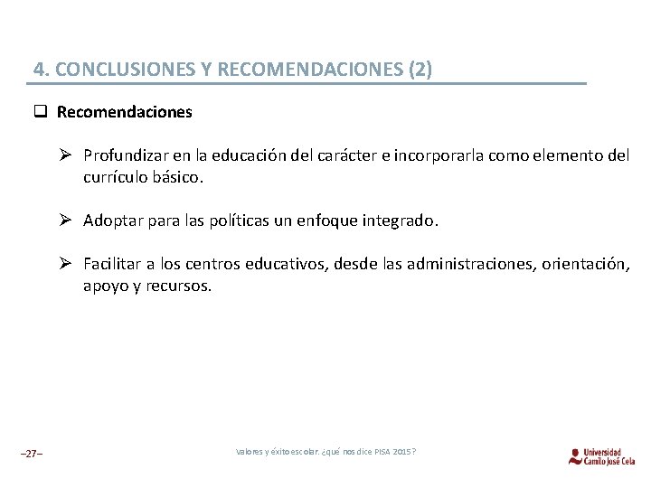 4. CONCLUSIONES Y RECOMENDACIONES (2) q Recomendaciones Ø Profundizar en la educación del carácter