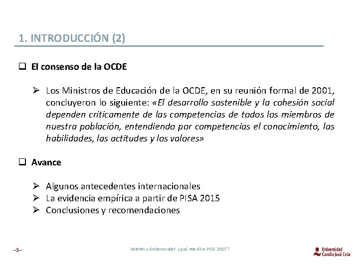 1. INTRODUCCIÓN (2) q El consenso de la OCDE Ø Los Ministros de Educación