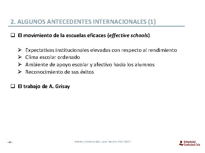2. ALGUNOS ANTECEDENTES INTERNACIONALES (1) q El movimiento de la escuelas eficaces (effective schools)