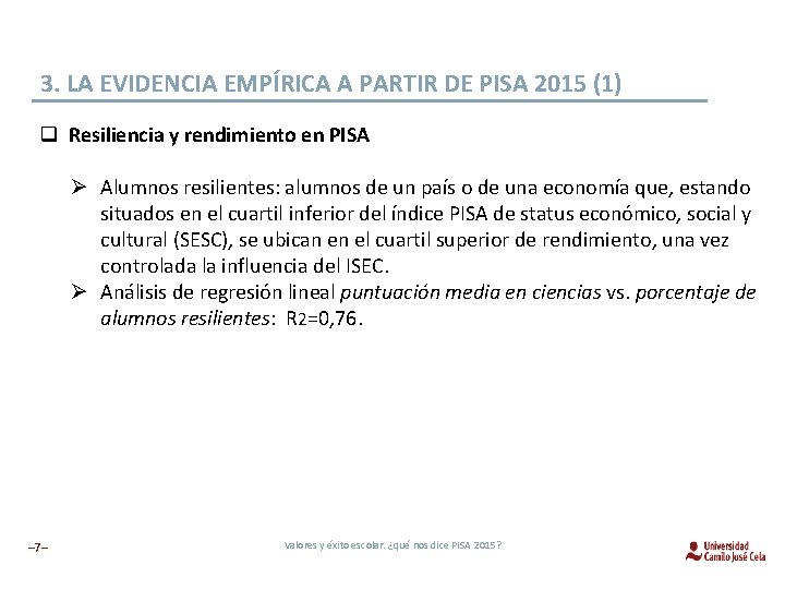 3. LA EVIDENCIA EMPÍRICA A PARTIR DE PISA 2015 (1) q Resiliencia y rendimiento