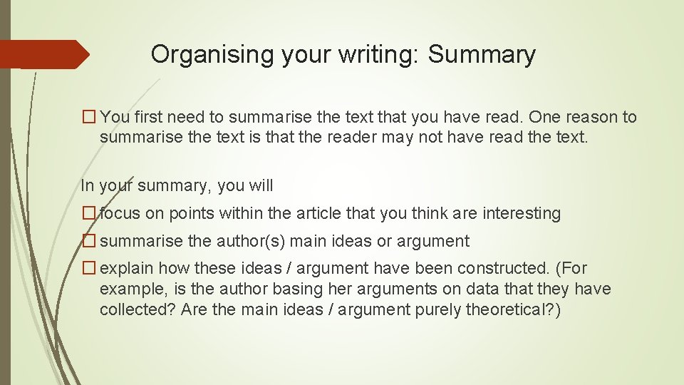 Organising your writing: Summary � You first need to summarise the text that you