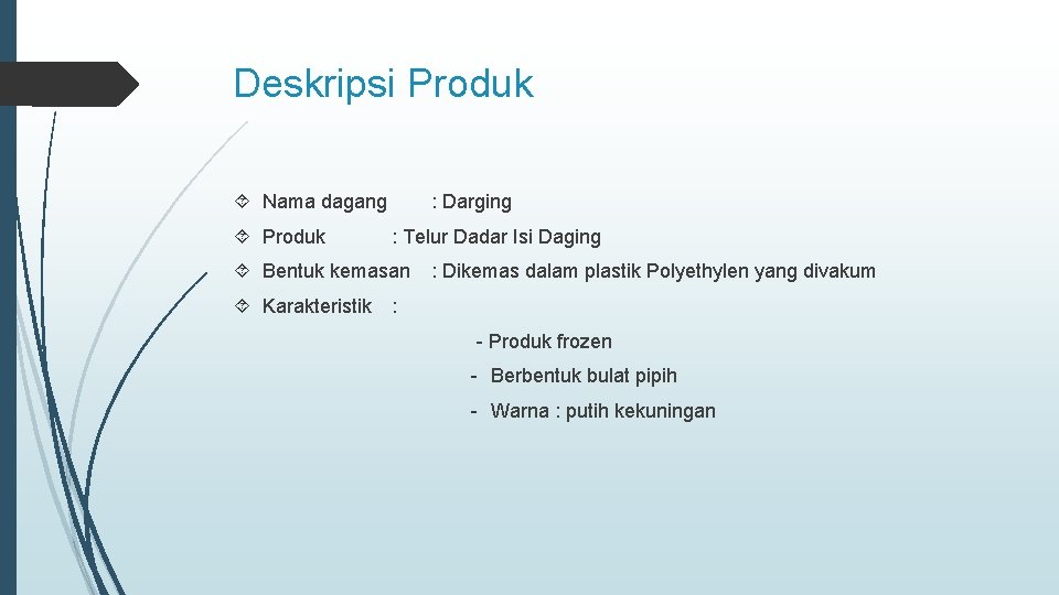 Deskripsi Produk Nama dagang Produk : Darging : Telur Dadar Isi Daging Bentuk kemasan