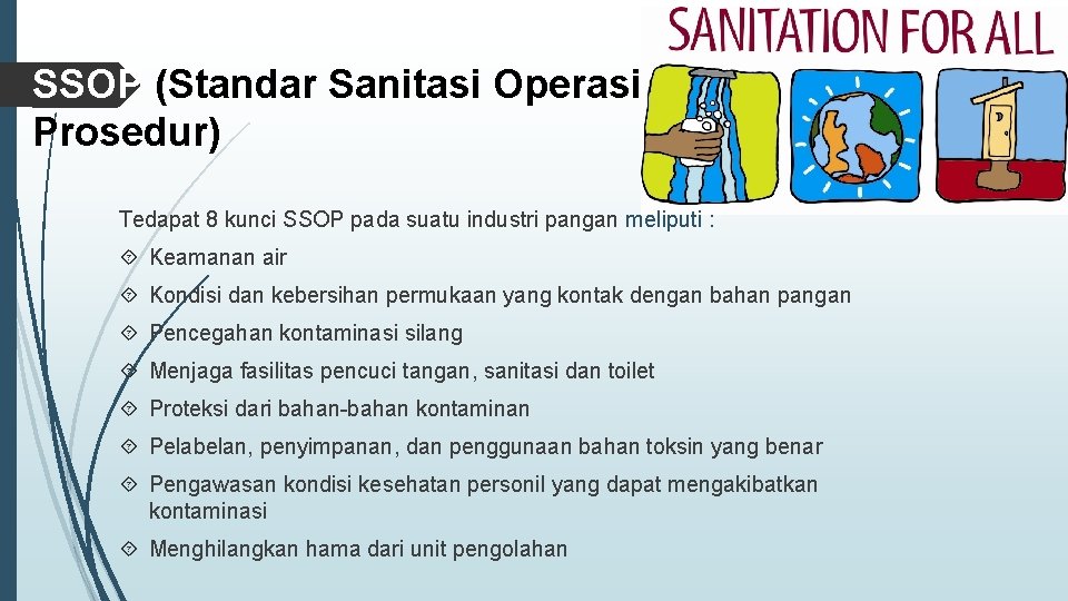 SSOP (Standar Sanitasi Operasi Prosedur) Tedapat 8 kunci SSOP pada suatu industri pangan meliputi