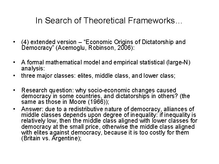 In Search of Theoretical Frameworks… • (4) extended version – “Economic Origins of Dictatorship