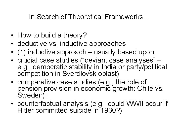 In Search of Theoretical Frameworks… • • How to build a theory? deductive vs.