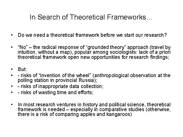 In Search of Theoretical Frameworks… • Do we need a theoretical framework before we