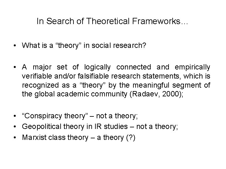 In Search of Theoretical Frameworks… • What is a “theory” in social research? •