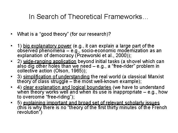 In Search of Theoretical Frameworks… • What is a “good theory” (for our research)?