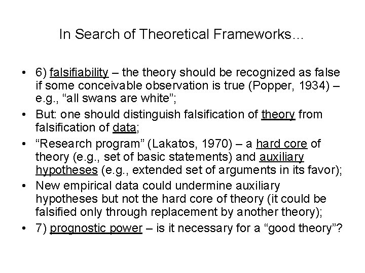 In Search of Theoretical Frameworks… • 6) falsifiability – theory should be recognized as
