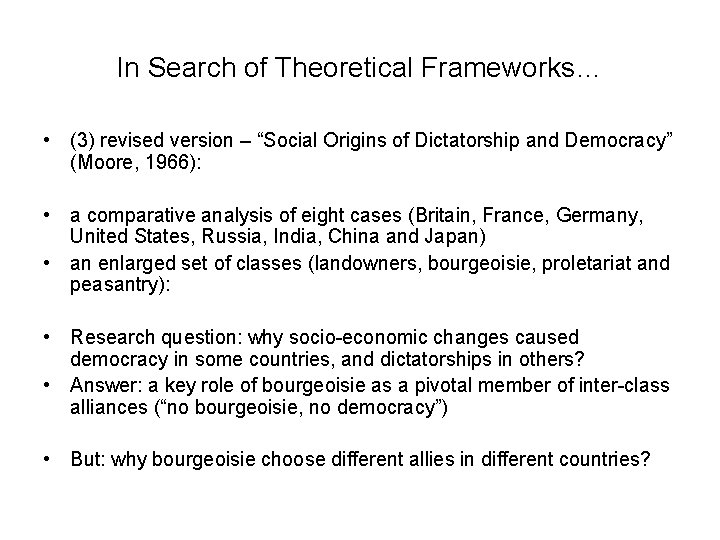 In Search of Theoretical Frameworks… • (3) revised version – “Social Origins of Dictatorship