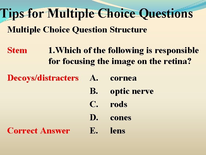 Tips for Multiple Choice Questions Multiple Choice Question Structure Stem 1. Which of the