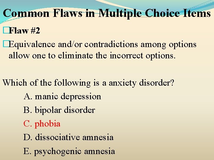 Common Flaws in Multiple Choice Items �Flaw #2 �Equivalence and/or contradictions among options allow