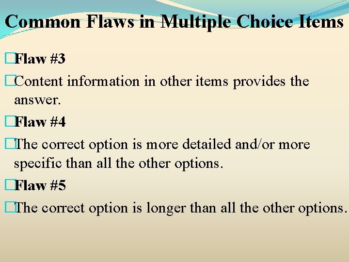 Common Flaws in Multiple Choice Items �Flaw #3 �Content information in other items provides