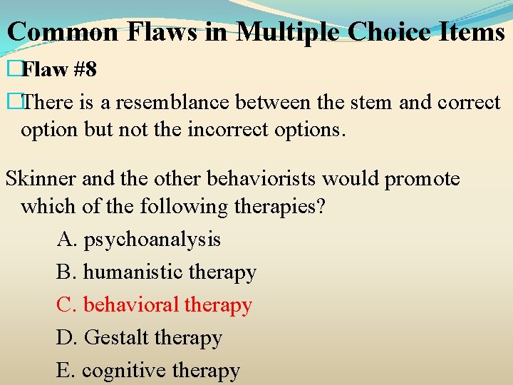 Common Flaws in Multiple Choice Items �Flaw #8 �There is a resemblance between the