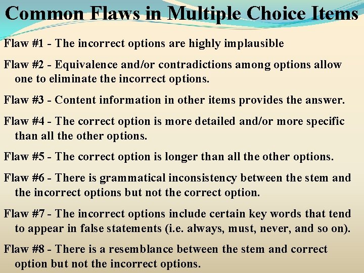 Common Flaws in Multiple Choice Items Flaw #1 - The incorrect options are highly