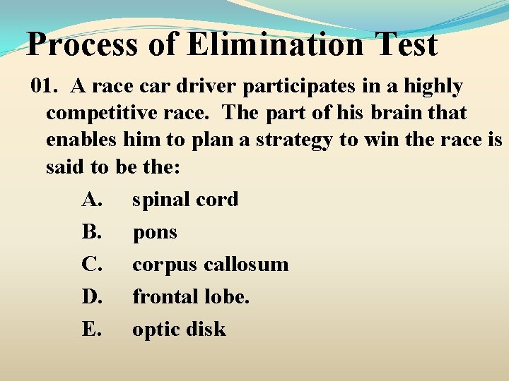 Process of Elimination Test 01. A race car driver participates in a highly competitive