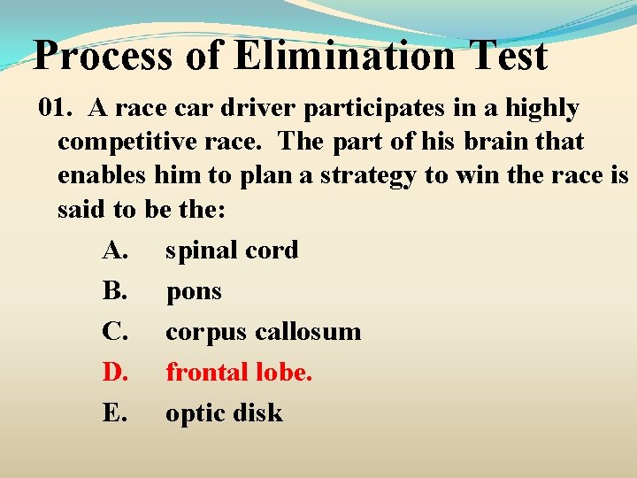 Process of Elimination Test 01. A race car driver participates in a highly competitive