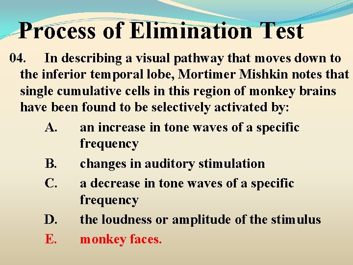 Process of Elimination Test 04. In describing a visual pathway that moves down to