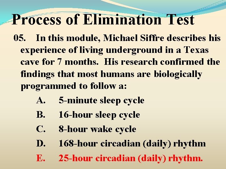 Process of Elimination Test 05. In this module, Michael Siffre describes his experience of