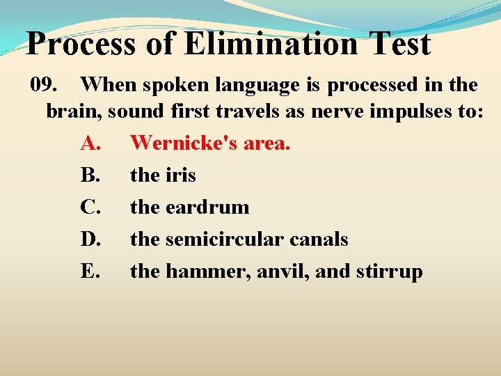 Process of Elimination Test 09. When spoken language is processed in the brain, sound