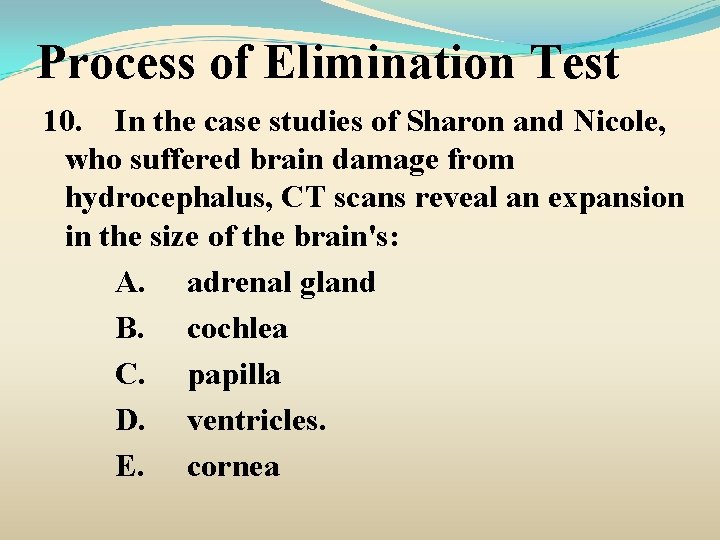 Process of Elimination Test 10. In the case studies of Sharon and Nicole, who