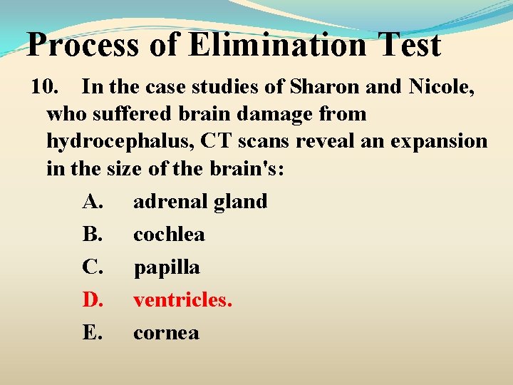 Process of Elimination Test 10. In the case studies of Sharon and Nicole, who