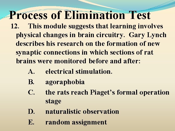 Process of Elimination Test 12. This module suggests that learning involves physical changes in
