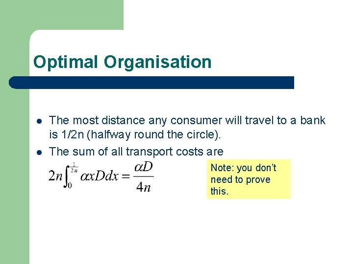 Optimal Organisation l l The most distance any consumer will travel to a bank
