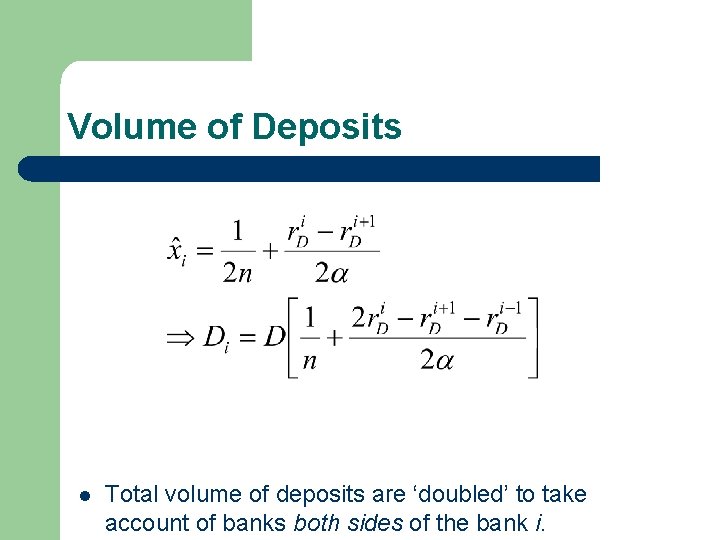 Volume of Deposits l Total volume of deposits are ‘doubled’ to take account of