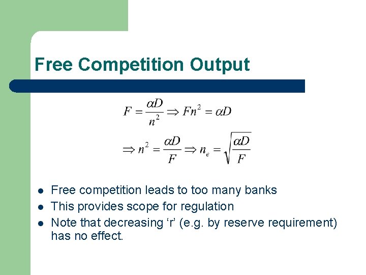 Free Competition Output l l l Free competition leads to too many banks This