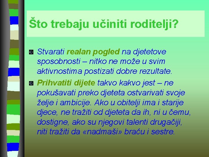 Što trebaju učiniti roditelji? Stvarati realan pogled na djetetove sposobnosti – nitko ne može