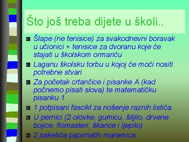 Što još treba dijete u školi. . Šlape (ne tenisice) za svakodnevni boravak u