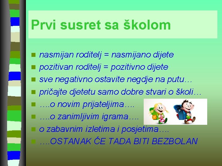 Prvi susret sa školom n n n n nasmijan roditelj = nasmijano dijete pozitivan