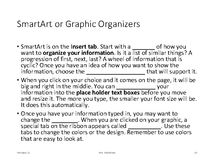 Smart. Art or Graphic Organizers • Smart. Art is on the Insert tab. Start