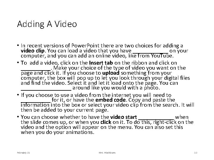 Adding A Video • In recent versions of Power. Point there are two choices